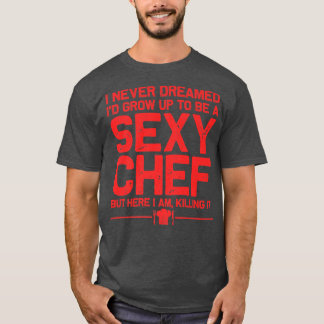 funny chef design men women sey cooking novelty cu T-Shirt