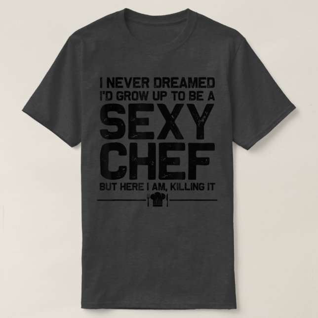funny chef design men women sey cooking novelty cu T-Shirt (Design Front)