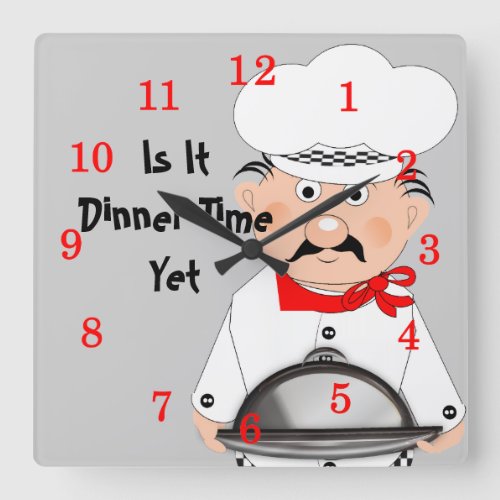 Funny Chef _ Is It Dinner Time Yet Square Wall Clock