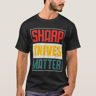 Funny Chef Knife Of Sharp Knives For Chefs T-Shirt