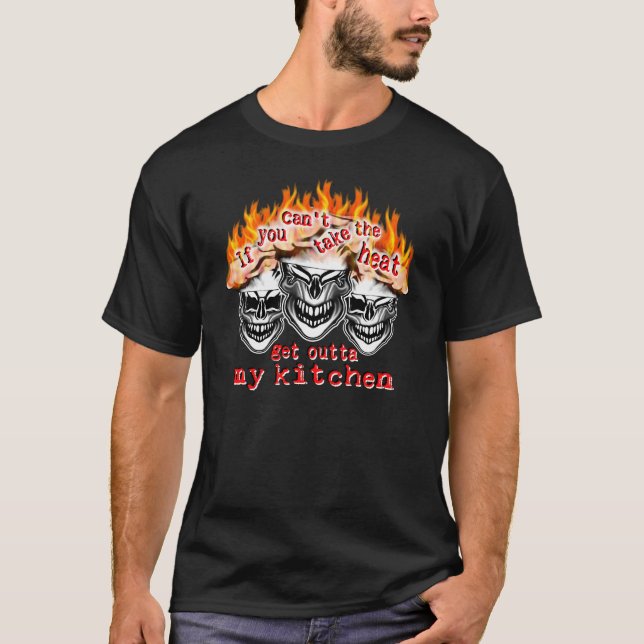 Funny Chef Skulls: If you can't take the heat... T-Shirt (Front)