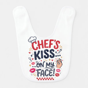 Funny "Chef's Kiss... On My Face!" Baby Bib