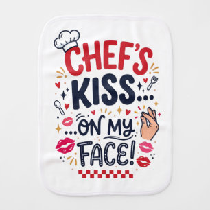 Funny "Chef's Kiss... On My Face!" Baby Burp Cloth