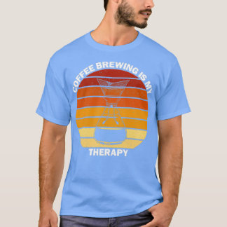 Funny Chemex Coffee Brewing Is My Therapy T-Shirt