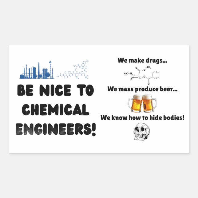 Funny Chemical Engineer — Be Nice to ChemE Rectangular Sticker (Front)