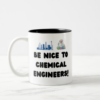 Funny Chemical Engineer — Be Nice to ChemE Two-Tone Coffee Mug
