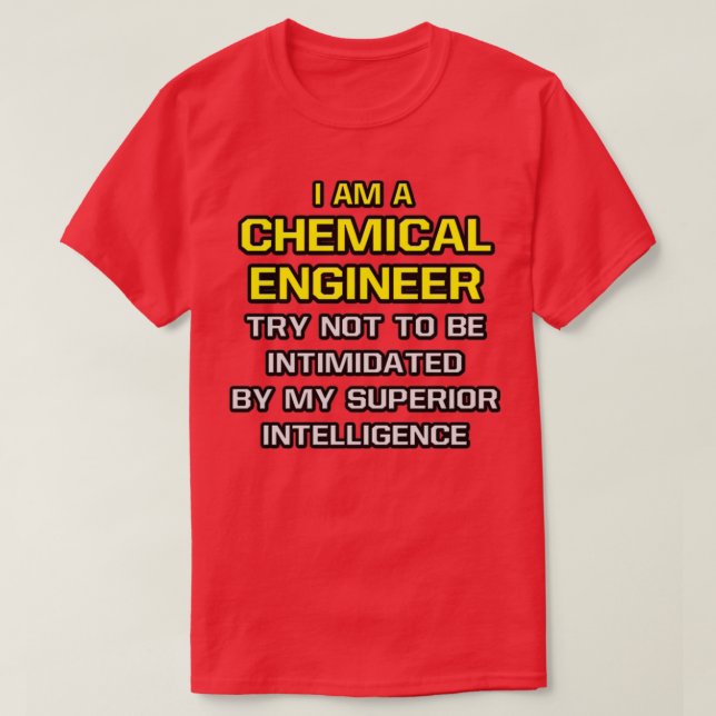 Funny Chemical Engineer Superior Intelligence 1 T-Shirt (Design Front)