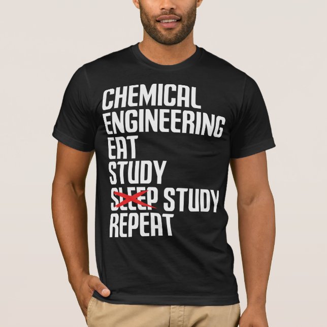 Funny Chemical Engineering Eat Study Repeat Gift T-Shirt (Front)