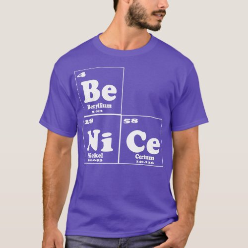 Funny Chemistry  Be Nice Periodic able of Elements T_Shirt