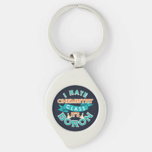 Funny Chemistry Class is Boron Science Teacher Gag Keychain