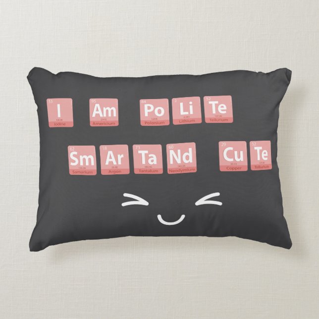 Funny Chemistry Elements Design Smart Cute Polite  Accent Pillow (Front)
