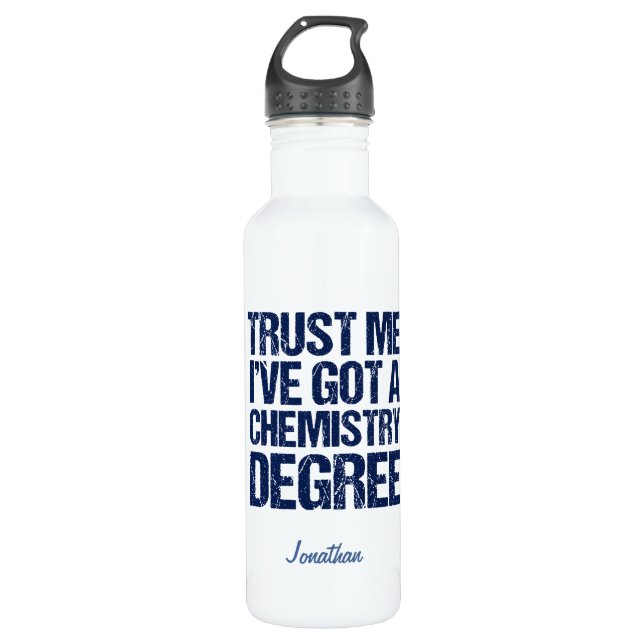 Funny Chemistry Graduation Chem Graduate Humor Stainless Steel Water Bottle (Front)