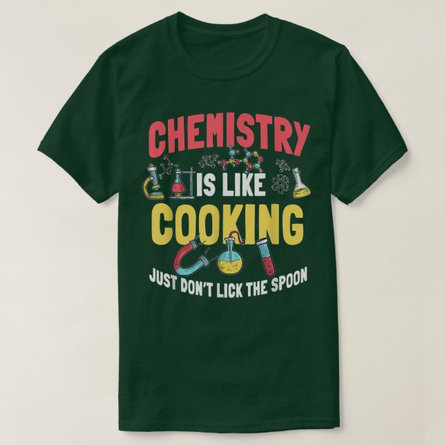 Funny Chemistry Is Like Cooking Chemist Nerd  T-Shirt (Design Front)