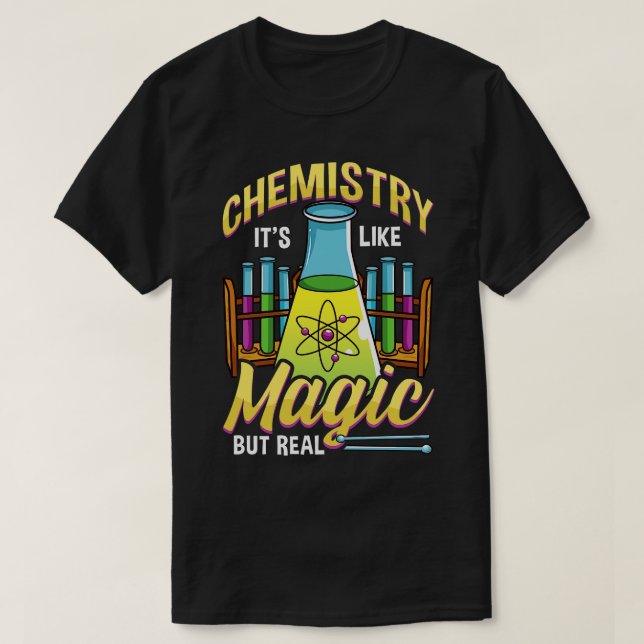 Funny Chemistry Its Like Magic But Real Science T-Shirt (Design Front)