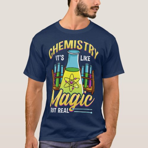 Funny Chemistry Its Like Magic But Real Science T_Shirt