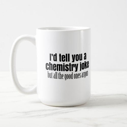 Funny Chemistry Meme for Teachers Students Coffee Mug
