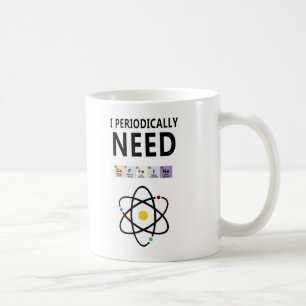 Funny Chemistry Mug – I Periodically Need Caffeine