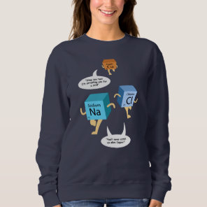 Funny Chemistry Periodic Table Pun Sweatshirt