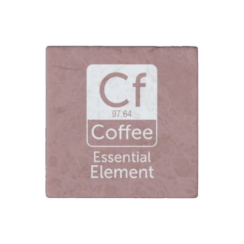Funny Chemistry Pun Joke Coffee Essential Elem Stone Magnet by CrazyFunnyStuff at Zazzle
