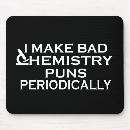 Funny chemistry quotes for chemist mouse pad