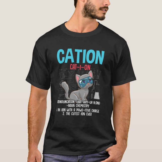 Funny Chemistry Scientist Cation Element Cat Lover T-Shirt (Front)