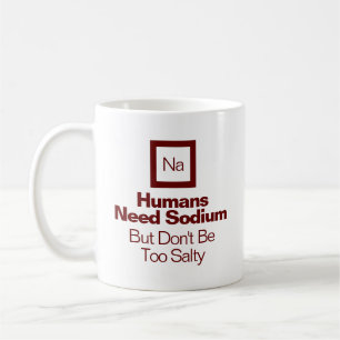 Funny Chemistry Sodium Quote Nerd Gift  Coffee Mug