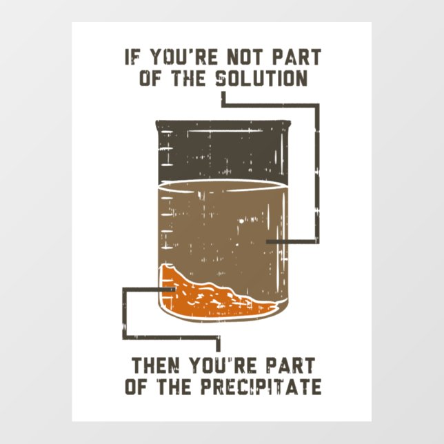 Funny Chemistry Solution Gag Classroom and Lab Wall Decal (Front)