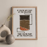 Funny Chemistry Solution Poster<br><div class="desc">Still searching for Organic Funny Chemistry Nerd Chemistry Teacher posters? Adorn your walls with this Chemistry Solution Precipitate design. Makes a great gift for the chemistry geek in your life who loves funny chemistry puns.</div>