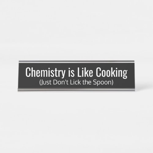 Funny Chemistry Teacher Quote _ cooking Desk Name Plate