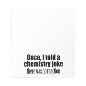 Funny Chemistry Teacher Quote - no reaction Notepad