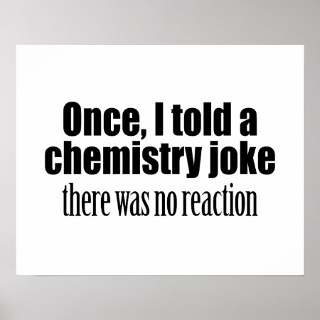 Funny Chemistry Teacher Quote - No Reaction Poster