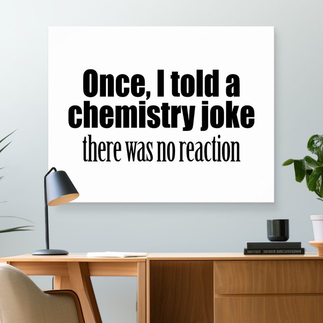 Funny Chemistry Teacher Quote - no reaction Poster (Classroom and Desk Poster)