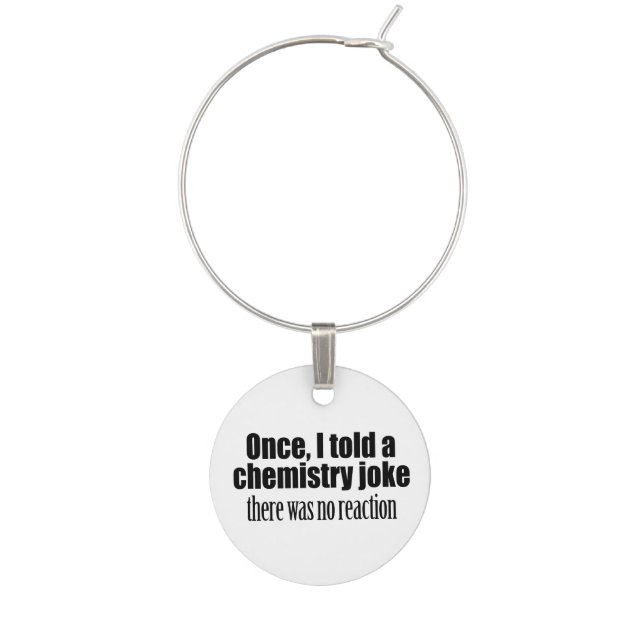 Funny Chemistry Teacher Quote - no reaction Wine Glass Charm (Front)