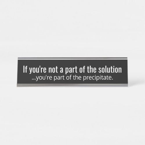 Funny Chemistry Teacher Quote _ solution Desk Name Plate