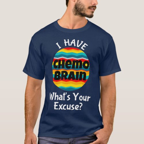 Funny Chemo Brain Quote Meme Excuse Quote Saying T_Shirt