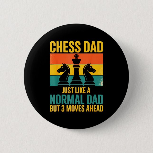Funny Chess Dad Like Normal Dad Three Moves Ahead  Button (Front)