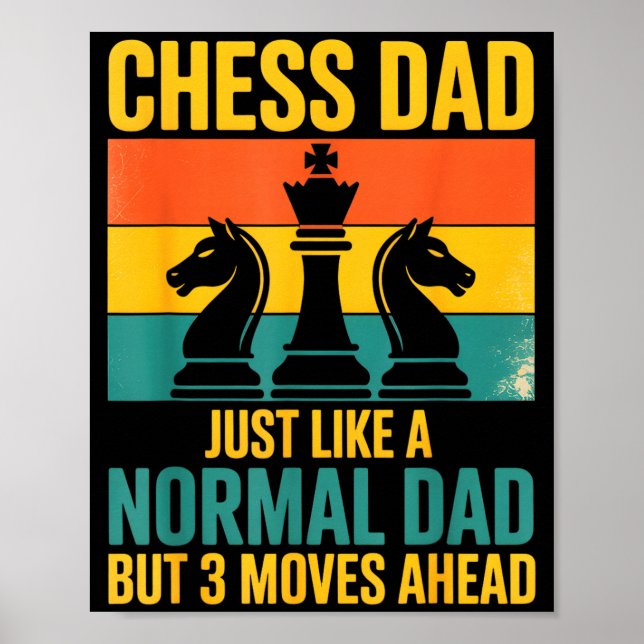 Funny Chess Dad Like Normal Dad Three Moves Ahead  Poster (Front)