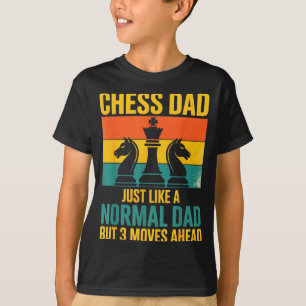 Funny Chess Dad Like Normal Dad Three Moves Ahead  T-Shirt