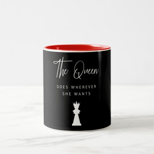Funny Chess Gift The Queen Goes Wherever She Wants Two_Tone Coffee Mug
