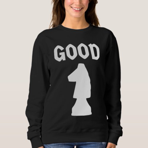 Funny Chess Good Knight Chess Players Sweatshirt