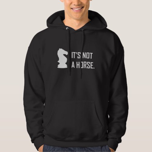 Funny Chess Its Not a Horse Knight Hoodie