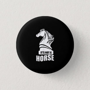 Funny Chess Its Not A Horse Knight Piece Player Button