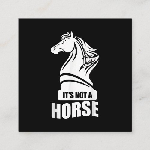 Funny Chess Its Not A Horse Knight Piece Player Square Business Card