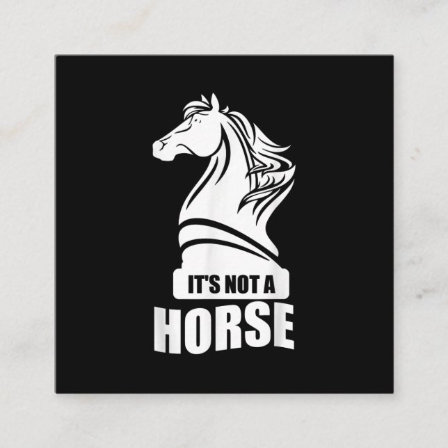 Funny Chess Its Not A Horse Knight Piece Player Square Business Card (Front)
