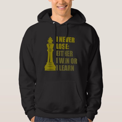 Funny Chess Lover I Never Lose I Either Win Or Lea Hoodie