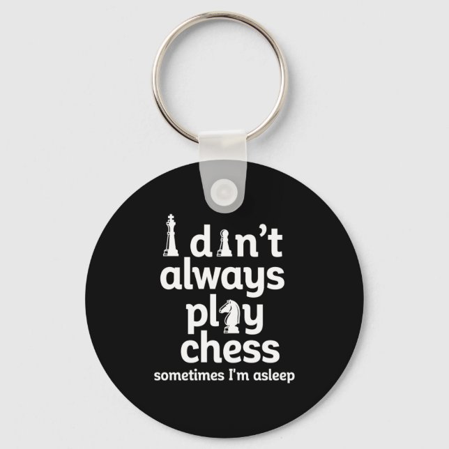Funny Chess Player I Dont Always Play Chess  Keychain (Front)