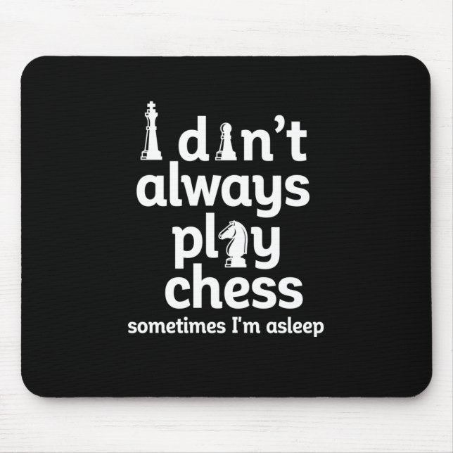 Funny Chess Player I Don't Always Play Chess Mouse Pad (Front)