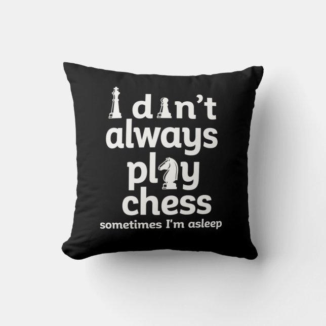 Funny Chess Player I Don't Always Play Chess Throw Pillow (Front)
