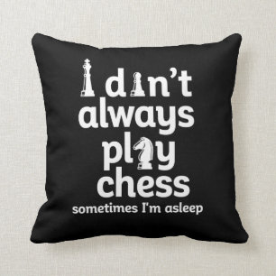 Funny Chess Player I Don't Always Play Chess Throw Pillow