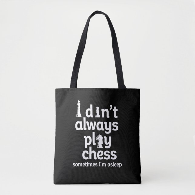 Funny Chess Player I Don't Always Play Chess Tote Bag (Front)